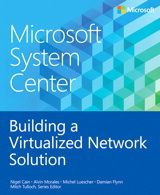 Microsoft System Center Building a Virtualized Network Solution