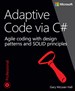 Adaptive Code via C#: Agile coding with design patterns and SOLID principles