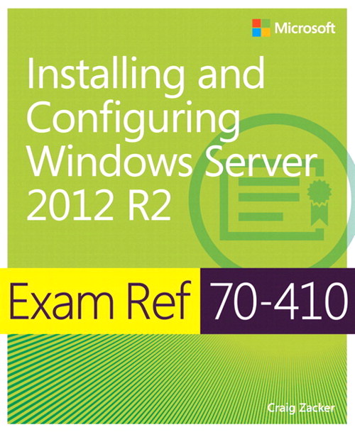 Exam Ref 70-410 Installing and Configuring Windows Server 2012 R2 (MCSA), 2nd Edition