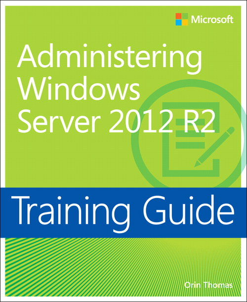 Training Guide Administering Windows Server 2012 R2 (MCSA)