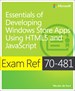 Exam Ref 70-481 Essentials of Developing Windows Store Apps Using HTML5 and JavaScript (MCSD)