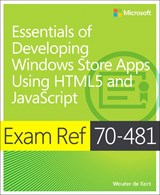 Exam Ref 70-481 Essentials of Developing Windows Store Apps Using HTML5 and JavaScript (MCSD)