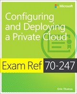 Exam Ref 70-247 Configuring and Deploying a Private Cloud (MCSE)