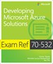 Exam Ref 70-532 Developing Microsoft Azure Solutions