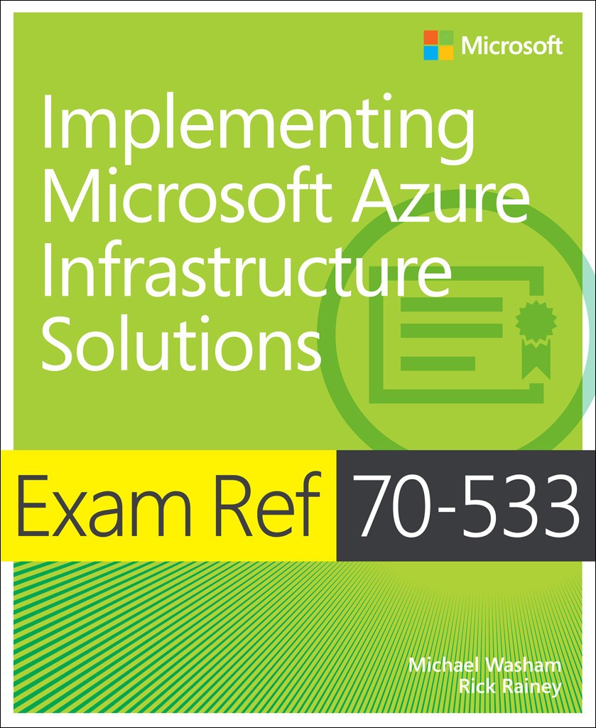 Exam Ref 70-533 Implementing Microsoft Azure Infrastructure Solutions