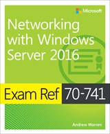 Exam Ref 70-741 Networking with Windows Server 2016