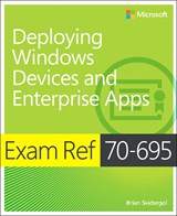 Exam Ref 70-695 Deploying Windows Devices and Enterprise Apps (MCSE)