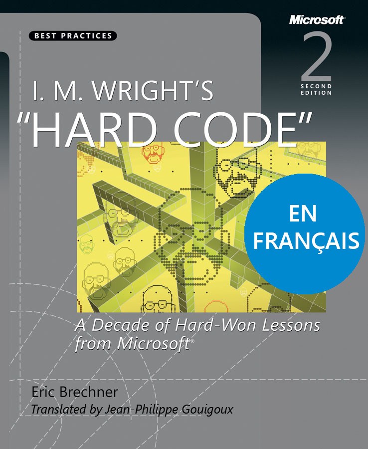 I.M. Wright's Hard Code: A Decade of Hard-Won Lessons from Microsoft (French), 2nd Edition