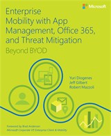 Enterprise Mobility with App Management, Office 365, and Threat Mitigation: Beyond BYOD