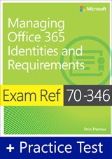 Exam Ref 70-346 Managing Office 365 Identities and Requirements with Practice Test