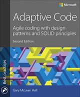 Adaptive Code: Agile coding with design patterns and SOLID principles, 2nd Edition