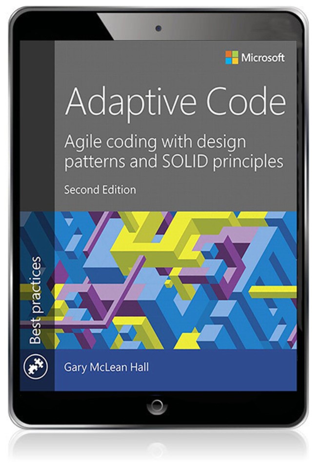 Adaptive Code: Agile coding with design patterns and SOLID principles, 2nd Edition