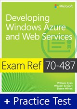 Exam Ref 70-487 Developing Windows Azure and Web Services with Practice Test