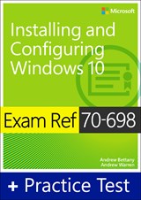 Exam Ref 70-698 Installing and Configuring Windows 10 with Practice Test