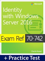 Exam Ref 70-742 Identity with Windows Server 2016 with Practice Test