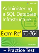 Exam Ref 70-764 Administering a SQL Database Infrastructure with Practice Test